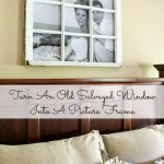 DIY-Turn An Old Salvaged Window Into A Picture Frame