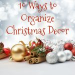 10 Ways To Organize Christmas Decor | Clean and Tidy Friday