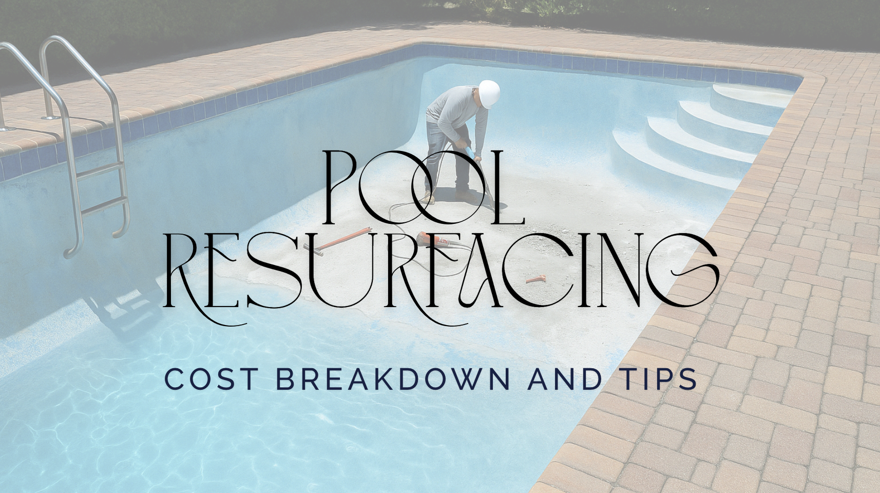 Breaking Down the Costs of Pool Resurfacing