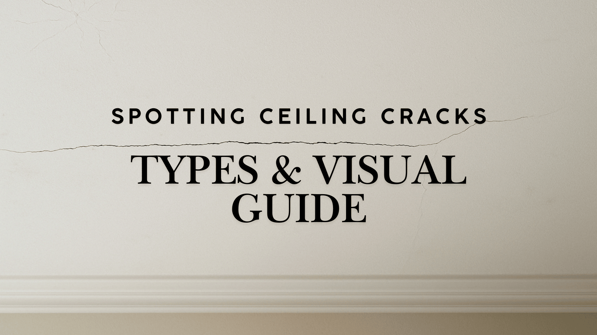 Crackin' the Code: Types of Ceiling Cracks Explained